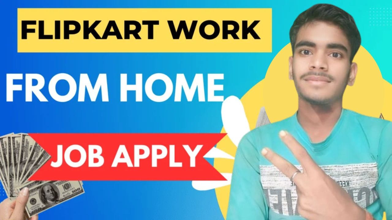 Flipkart Work From Home Jobs 2025